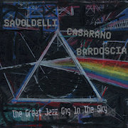 Review: Savoldelli Casarano Bardoscia - The Great Jazz Gig In The Sky